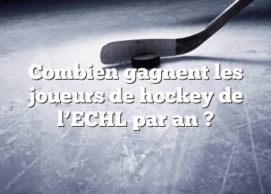 Combien gagnent les joueurs de hockey de l’ECHL par an ?